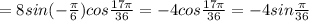 = 8sin(-\frac{\pi}{6})cos\frac{17\pi}{36} = -4cos\frac{17\pi}{36} = -4sin\frac{\pi}{36}