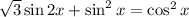 \sqrt{3}\sin 2x + \sin^{2}x = \cos^{2}x