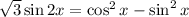 \sqrt{3}\sin 2x = \cos^{2}x - \sin^{2}x