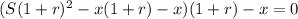 (S(1 + r)^2 - x (1+r) - x)(1 + r) - x = 0