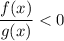 \dfrac{f(x)}{g(x)} < 0