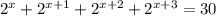 2 {}^{x} + 2 {}^{x + 1} + 2 {}^{x + 2} + 2 {}^{x + 3} = 30