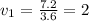 v_{1} = \frac{7.2}{3.6}= 2