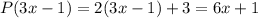 P (3x - 1) = 2 (3x - 1) + 3 = 6x + 1