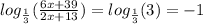 log_{ \frac{1}{3} }( \frac{6x + 39}{2x + 13} ) = log_{ \frac{1}{3} }(3) = - 1