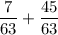 \displaystyle \frac{7}{63} +\frac{45}{63}