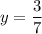 y = \dfrac{3}{7}