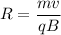 \displaystyle R=\frac{mv}{qB}