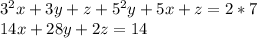 3^2x+3y+z+5^2y +5x+z = 2*7\\14x+28y +2z = 14\\