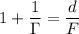 \displaystyle 1+\frac{1}{\Gamma}=\frac{d}{F}