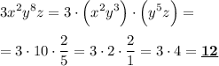 \displaystyle 3x^2 y^8z = 3 \cdot \Big (x^2y^3 \Big ) \cdot \Big ( y^5z \Big )= \\\\= 3 \cdot 10 \cdot \frac{2}{5} = 3 \cdot 2 \cdot \frac{2}{1} = 3 \cdot 4 = \bf \underline{12}