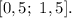 [0,5; \ 1,5].