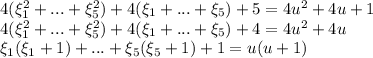 4(\xi_1^2+...+\xi_5^2) + 4(\xi_1+...+\xi_5) + 5 = 4u^2+4u+1\\4(\xi_1^2+...+\xi_5^2) + 4(\xi_1+...+\xi_5) + 4 = 4u^2+4u\\\xi_1(\xi_1+1) + ... + \xi_5(\xi_5+1) + 1 = u(u+1)