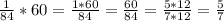 \frac{1}{84}*60=\frac{1*60}{84}=\frac{60}{84}=\frac{5*12}{7*12} =\frac{5}{7}