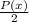 \frac{P(x)}{2}