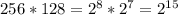 256*128 = 2^8*2^7=2^{15}