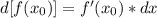 d[f(x_0)] = f'(x_0) * dx