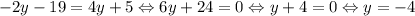 -2y-19=4y+5 \Leftrightarrow 6y+24 = 0 \Leftrightarrow y + 4= 0 \Leftrightarrow y = -4