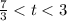 \frac{7}{3} < t < 3