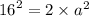 {16}^{2} = 2 \times {a}^{2}