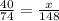 \frac{40}{74} =\frac{x}{148}