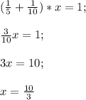 (\frac{1}{5}+ \frac{1}{10} )*x=1;\\\\\frac{3}{10}x=1;\\ \\3x=10;\\\\ x=\frac{10}{3}