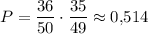 P=\dfrac{36}{50}\cdot\dfrac{35}{49}\approx 0{,}514