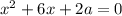 x^{2} +6x+2a=0