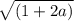 \sqrt{(1+2a)}