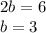 2b = 6\\b = 3