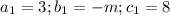 a_{1}=3; b_{1}=-m; c_{1}=8