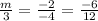 \frac{m}{3}= \frac{-2}{-4}= \frac{-6}{12}