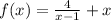 f(x) = \frac{4}{x-1} +x