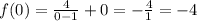 f(0) = \frac{4}{0-1} +0 = -\frac{4}{1} =-4