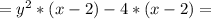 =y^2*(x-2)-4*(x-2)=