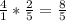 \frac{4}{1}*\frac{2}{5}=\frac{8}{5}