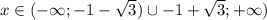 x\in (-\infty;-1-\sqrt{3}) \cup{-1+\sqrt{3};+\infty)