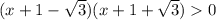 (x+1-\sqrt{3})(x+1+\sqrt{3})0