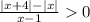 \frac{|x+4|-|x|}{x-1}0