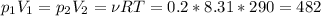 \displaystyle p_1V_1=p_2V_2=\nu RT=0.2*8.31*290=482