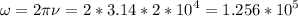 \displaystyle \omega=2\pi \nu=2*3.14*2*10^4=1.256*10^5