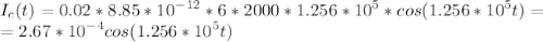 \displaystyle I_c(t)=0.02*8.85*10^{-12}*6*2000*1.256*10^5*cos(1.256*10^5t)=\\=2.67*10^{-4}cos(1.256*10^5t)