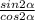 \frac{ sin2\alpha }{ cos2\alpha }