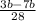 \frac{ 3b - 7b}{ 28 }