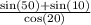 \frac{ \sin ( 50 ) + \sin ( 10 ) }{ \cos ( 20 ) }