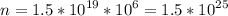 \displaystyle n=1.5*10^{19}*10^6=1.5*10^{25}