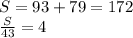 S=93+79=172\\\frac{S}{43}=4