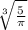 \sqrt[3]{\frac{5}{\pi } }