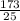 \frac{173}{25}