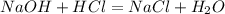 NaOH+HCl=NaCl+H_{2}O